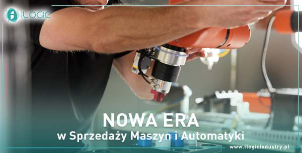 Robotyzacja Przemysłu z iLogic Industry: Nowa Era w Sprzedaży Maszyn i Automatyki